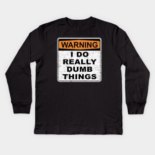 Warning I Do Really Dumb Things (Worn) Kids Long Sleeve T-Shirt